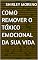 Livro Como Remover O Tóxico Emocional Da Sua Vida