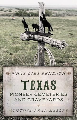 What Lies Beneath: Texas Pioneer Cemeteries and Graveyards