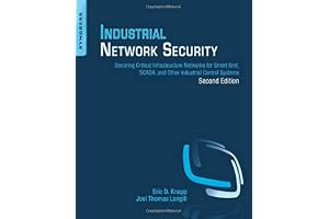 Industrial Network Security: Securing Critical Infrastructure Networks for Smart Grid, SCADA, and Other Industrial Control Systems