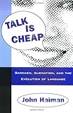 Talk Is Cheap: Sarcasm, Alienation, and the Evolution of Language cover