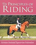 Principles of Riding (German National Equestrian Federation's Complete Riding and) (German National Equestrian Federation's Complete Riding and) (German ... Equestrian Federation's Complete Riding and by German National Equestrian Federation