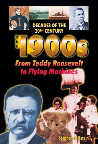The 1900s from Teddy Roosevelt to Flying Machines (Decades of the 20th Century (Hardcover))