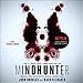 Mindhunter: Inside the FBI's Elite Serial Crime Unit by