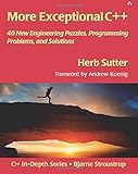 More Exceptional C++: 40 New Engineering Puzzles, Programming Problems, and Solutions by Herb Sutter