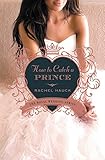 How to Catch a Prince (Royal Wedding Series) by Rachel Hauck