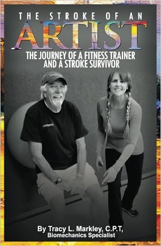 The Stroke of An Artist: A Fitness Trainer's Journey With a Stroke Survivor. A Story of Inspiration, Knowledge and Hope When Physical Therapy Ends, by Tracy L Markley