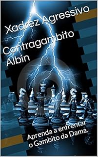 Livro Aberturas Agressivas - Contragambito Albin: Uma abertura para surpreender o Gambito da Dama.