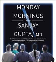 Monday Mornings A Novel Sanjay Gupta Christian Rummel