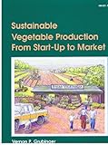 Sustainable Vegetable Production from Start-Up to Market, Grubinger, Vernon P., 093581745X