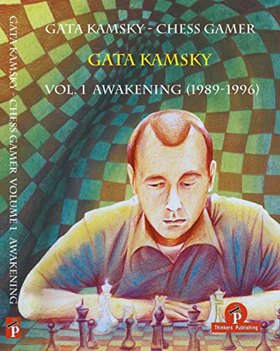 Gata Kamsky - Chess Gamer Volume 1: Awakening 1989-1996: Volume 1:  Awakening 1989-1996