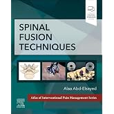 Spinal Fusion Techniques (The Atlas of Interventional Pain Management)