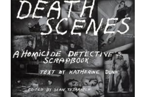 Death Scenes: A Homicide Detective's Scrapbook
