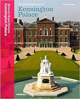 Kensington Palace The Official Illustrated History Amazon