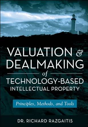 Valuation And Dealmaking Of Technology Based Intellectual Property Principles Methods And Tools Kindle Edition By Razgaitis Richard Professional Technical Kindle Ebooks Amazon Com