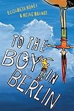 Front cover for the book To the boy in Berlin by Elizabeth Honey