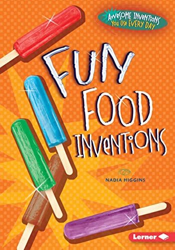 Fun Food Inventions (Awesome Inventions You Use Every Day)