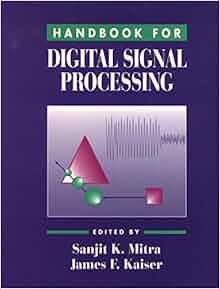 Handbook for Digital Signal Processing: Sanjit K. Mitra, James F ...