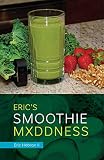 Eric's Smoothie Mxddness by