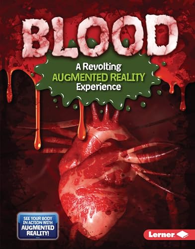 Blood (a Revolting Augmented Reality Experience) (Gross Human Body in Action: Augmented Reality)
