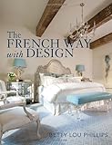 French Way with Design by Betty Lou Phillips