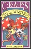 Craps: Take the Money and Run by Henry J Tamburin
