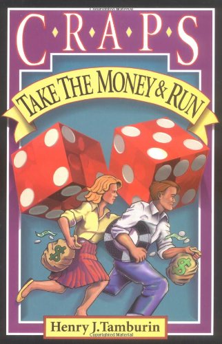 Craps: Take the Money and Run by Henry J Tamburin