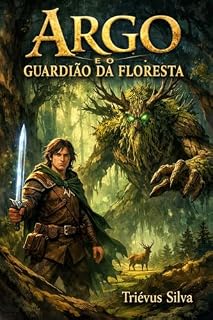 Livro Argo e o Guardião da Floresta: Uma amizade improvável.