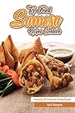 Top Fried Samosa Recipes Cookbook: Presenting 40 Exceptional Samosa Recipes by April Blomgren