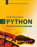 Computer Science : The Python Programming Language, Miller, Bradley N. and Ranum, David L., 076374316X