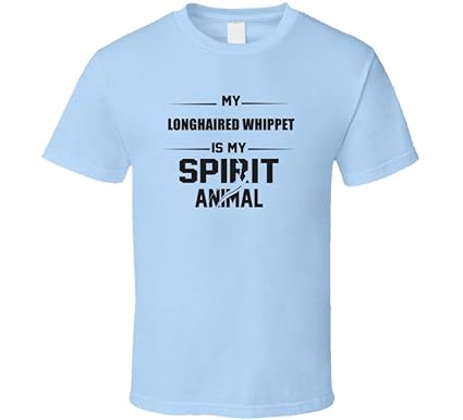 Amazon Com My Longhaired Whippet Is My Spirit Animal Funny T