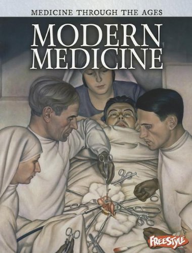 Download Modern Medicine (Medicine Through the Ages)