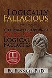 Logically Fallacious: The Ultimate Collection of Over 300 Logical Fallacies (Academic Edition)