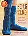 Sock Club: Join the Knitting Adventure by Charlene Schurch, Beth Parrott