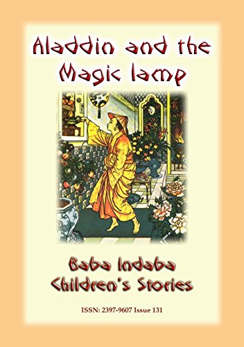 ALADDIN AND HIS MAGIC LAMP - An Eastern Children's Story: Baba Indaba Children's Stories - Issue 131