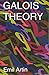 Galois Theory: Lectures Delivered at the University of Notre Dame by Emil Artin (Notre Dame Mathematical Lectures, Number 2)