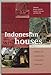Indonesian Houses: Tradition and Transformtion in Vernacular Architecture (Leiden Series on Indonesi by