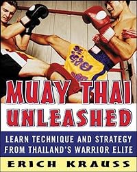 Muay Thai Unleashed: Learn Technique and Strategy from Thailand's Warrior Elite (NTC Sports/Fitness)