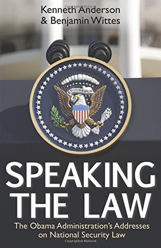 Speaking the Law: The Obama Administration's Addresses on National Security Law (Hoover Institution Speaking the Law: The Obama Administration's Addresses on National Security Law (Hoover Institution
