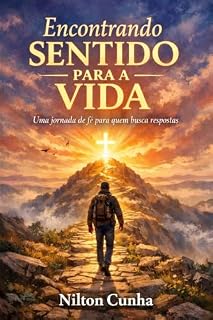Livro Encontrando sentido para a vida: Uma jornada de fé para quem busca respostas