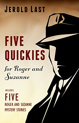 Five Quickies For Roger And Suzanne (Roger and Suzanne South American Mystery Series Book 7)