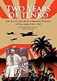 Two Years of Tenko: Life as a sixteen year old in a Japanese Prisoner of War Camp by 