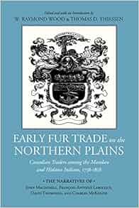 Early Fur Trade On The Northern Plains Canadian Traders Among The
Mandan And Hidatsa Indians 17381818 American