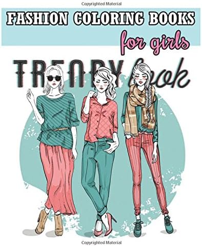 Fashion Coloring Books For Girls: Cool Fashion and Fresh Styles! (+100 Pages)