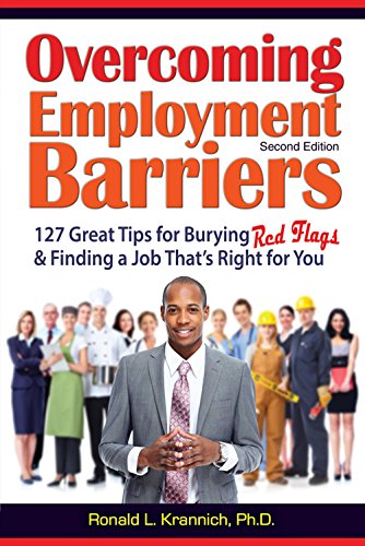Overcoming Employment Barriers: 127 Great Tips for Burying Red Flags and Finding a Job That's Right For You