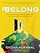 Belong: Find Your People, Create Community, and Live a More Connected Life by Radha Agrawal