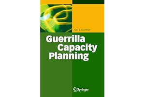 Guerrilla Capacity Planning: A Tactical Approach to Planning for Highly Scalable Applications and Services