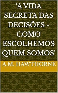 Livro ‘A Vida Secreta das Decisões - Como Escolhemos Quem Somos”