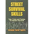 Street Survival Skills: Tips, Tricks and Tactics for Modern Survival