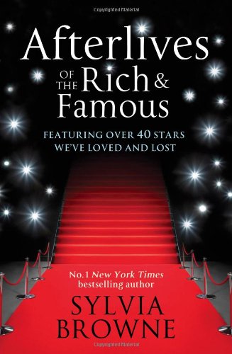 "Afterlives of the Rich and Famous - Reconnect with the Celebrities You Have Loved and Lost" av Sylvia Browne