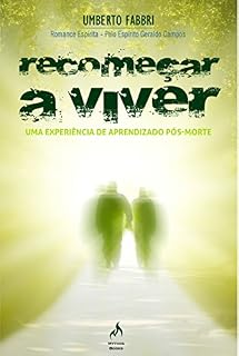 Livro Recomeçar a Viver. Uma Experiência de Aprendizado Pós-Morte
